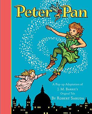 Peter Pan. Robert Sabuda by Robert Sabuda