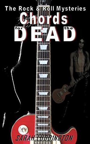 Chords for the Dead by Sarah Luddington