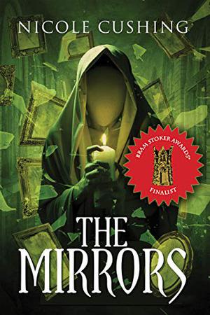 The Mirrors by Nicole Cushing