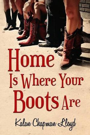 Home Is Where Your Boots Are (MisAdventures of Miss Lilly #1)