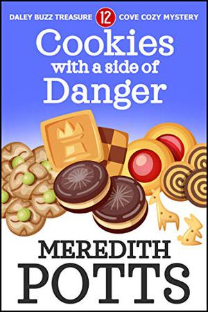 Cookies with a Side of Danger (Daley Buzz Mysteries #12)