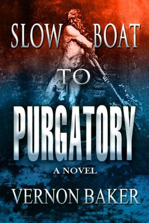 Slow Boat to Purgatory by Vernon Baker