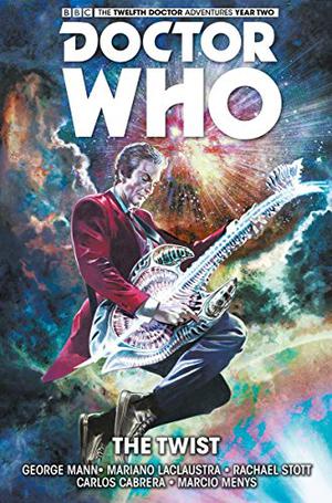 Doctor Who: The Twelfth Doctor, Vol. 5: The Twist by George Mann