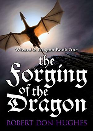 The Forging of the Dragon (Wizard and Dragon #1)