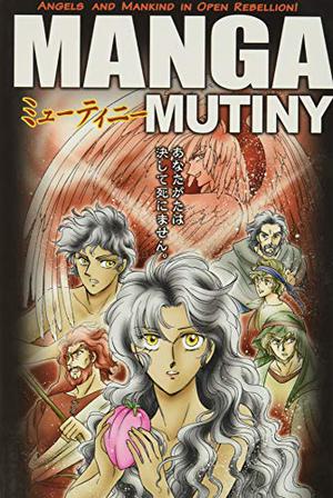 Manga Mutiny: Angels and Mankind in Open Rebellion! (Manga Bible #1)
