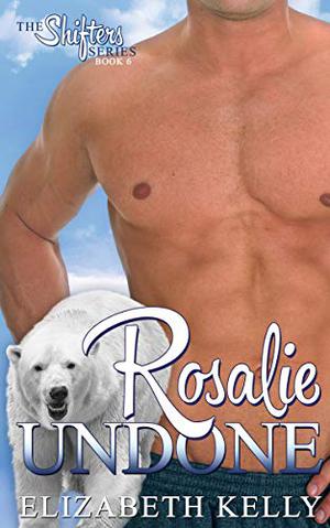 Rosalie Undone by Elizabeth Kelly