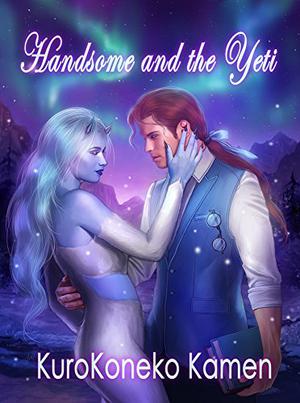 Handsome and the Yeti by KuroKoneko Kamen