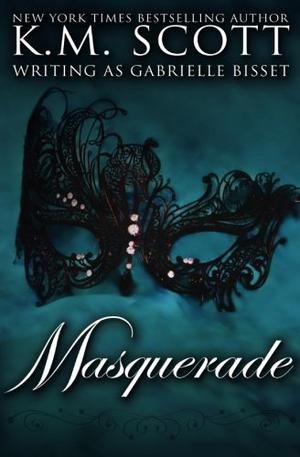 Masquerade by Gabrielle Bisset, K.M. Scott