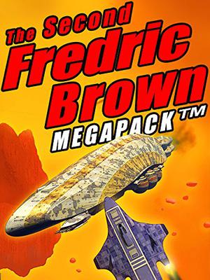 The Second Fredric Brown Megapack: 27 Classic Science Fiction Stories by Fredric Brown, Mack Reynolds