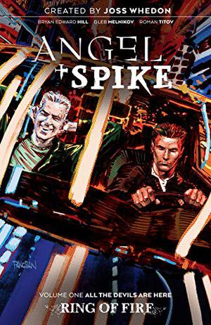 Angel + Spike Vol. 1: Ring of Fire by Bryan Edward Hill