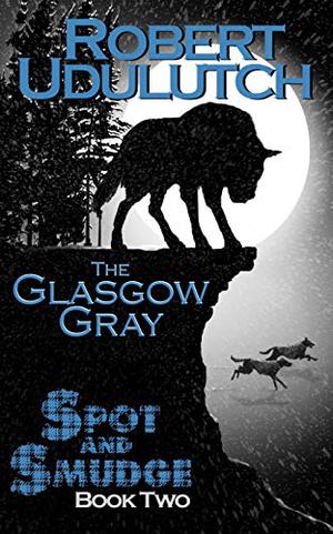 The Glasgow Gray (Spot and Smudge #2)