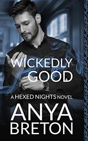 Wickedly Good: A Hexed Nights Novel by Anya Breton