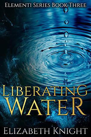 Liberating Water (Elementi #3)