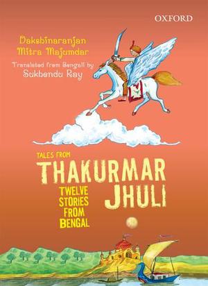 Tales from Thakurmar Jhuli: Twelve Stories from Bengal by Dakshinaranjan Mitra Majumder