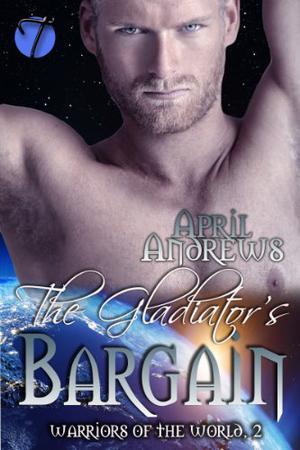 The Gladiator's Bargain by April Andrews