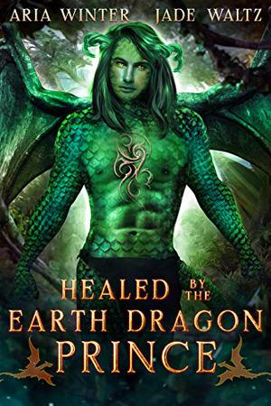 Healed by the Earth Dragon Prince (Elemental Dragon Warriors #4)
