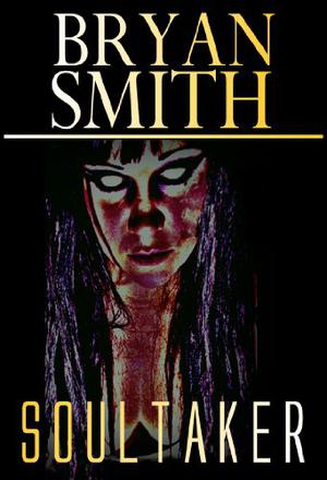 Soultaker by Bryan Smith