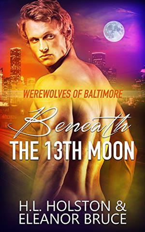 Beneath the 13th Moon by H.L. Holston, Eleanor Bruce