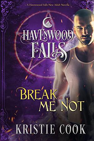Break Me Not (Havenwood Falls #16)