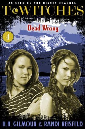 Dead Wrong by H.B. Gilmour, Randi Reisfeld