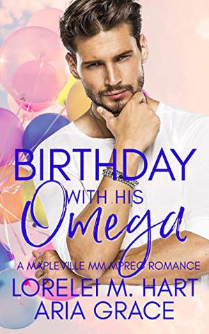 Birthday with His Omega by Lorelei M. Hart, Aria Grace