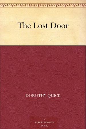 The Lost Door by Dorothy Quick