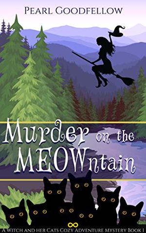 Murder on the MEOWntain (A Witch and her Cats Cozy Adventure Mystery #1)