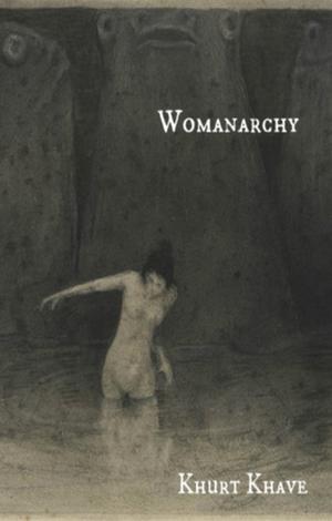 Womanarchy by Khurt Khave
