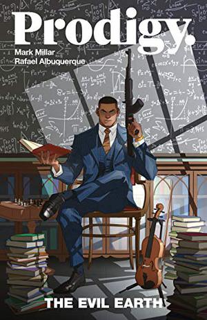 Prodigy, Vol. 1: The Evil Earth by Mark Millar, Rafael Albuquerque