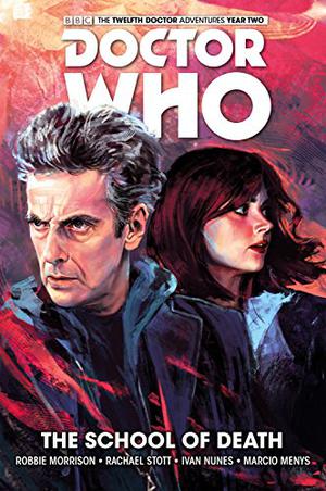 Doctor Who: The Twelfth Doctor Volume 4 - The School of Death by Robbie Morrison