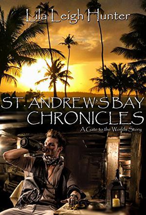 St. Andrew's Bay Chronicles by Lila Leigh Hunter