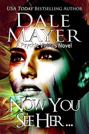 Now You See Her... by Dale Mayer, Caroline Shaffer