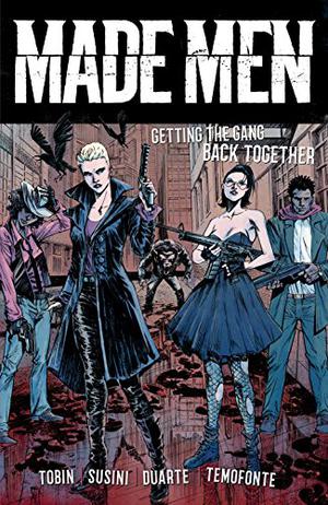 Made Men Vol. 1: Getting the Gang Back Together by Paul Tobin, Gonzalo Duarte