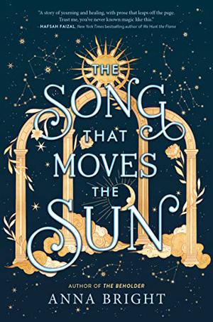 The Song That Moves the Sun by Anna Bright