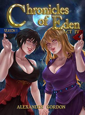 Chronicles of Eden - Act IV (Chronicles of Eden #4)