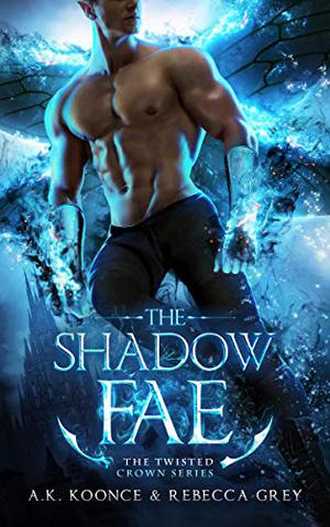 The Shadow Fae by A.K. Koonce, Rebecca Grey