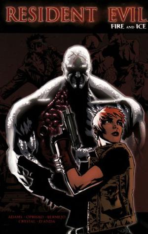Resident Evil: Fire and Ice by Ted Adams, Kris Oprisko