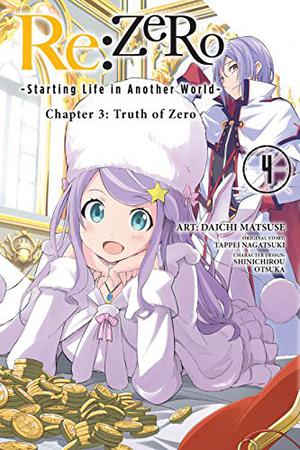 Re:ZERO -Starting Life in Another World-, Chapter 3: Truth of Zero, Vol. 4  (manga) by Tappei Nagatsuki