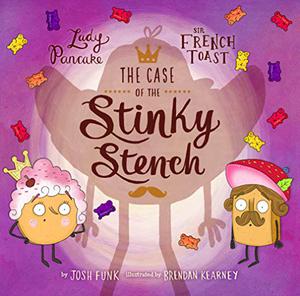 The Case of the Stinky Stench (Lady Pancake & Sir French Toast #2)