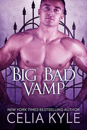Big Bad Vamp by Celia Kyle