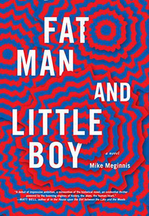 Fat Man and Little Boy by Mike Meginnis