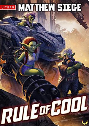 Rule of Cool: A LitRPG Novel by Matthew Siege