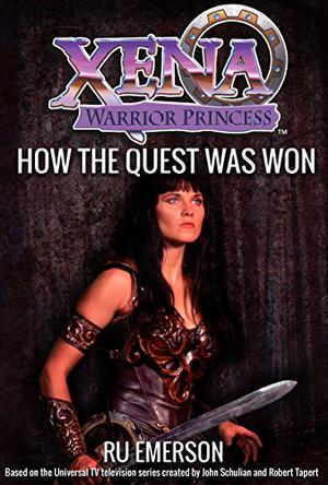 Xena Warrior Princess: How The Quest Was Won (The Quest Trilogy #3)