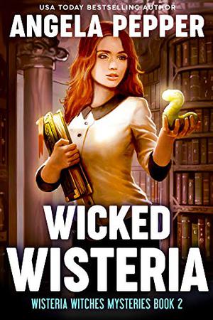 Wicked Wisteria (Wisteria Witches #2)
