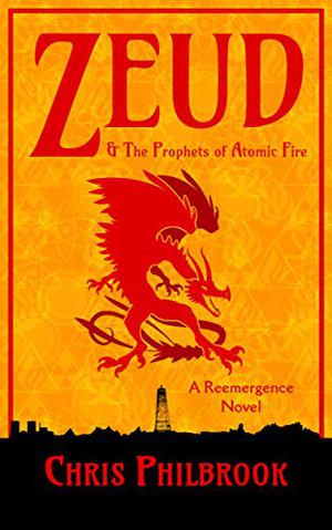 Zeud & the Prophets of Atomic Fire by Chris Philbrook, Raphael Corkhill
