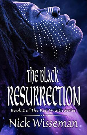 The Black Resurrection by Nick Wisseman