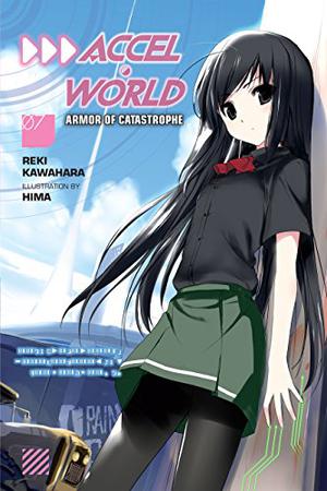 Accel World, Vol. 07: Armor of Catastrophe (アクセル・ワールド / Accel World Light Novels #7)