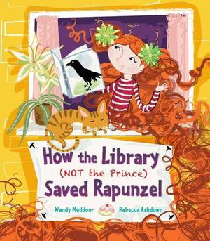 How the Library  (Not the Prince) Saved Rapunzel by Wendy Meddour