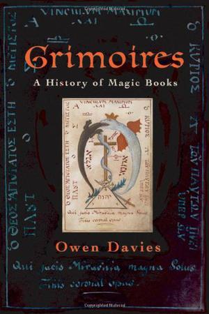 Grimoires: A History of Magic Books by Owen Davies
