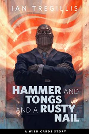 Hammer and Tongs and a Rusty Nail (Wild Cards #28.1)